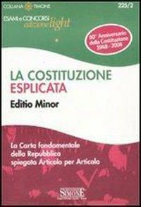 La Costituzione esplicata. La Carta fondamentale della Repubblica spiegata articolo per articolo. Editio minor - copertina