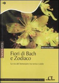 Fiori di Bach e zodiaco. La via del benessere tra terra e cielo - M. Teresa Zilembo - copertina