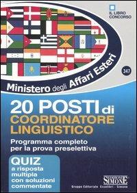 Ministero per gli Affari Esteri. 20 posti di coordinatore linguistico. Programma completo per la prova preselettiva. Quiz a risposta multipla con soluzioni commentat - copertina