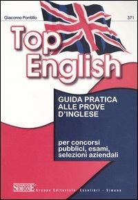 Top English. Guida pratica alle prove d'inglese. Ediz. bilingue - Giacomo Pontillo - copertina