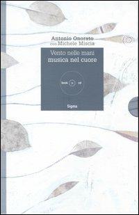 Vento nelle mani. Musica nel cuore. Con CD Audio - Antonio Onorato,Michele Miscia - copertina