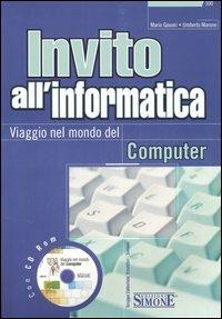 Invito all'informatica. Viaggio nel mondo del computer. Con CD-ROM - Mario Govoni,Umberto Marone - copertina
