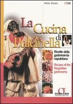 La cucina di Pulcinella. Ricette della gastronomia napoletana-Recipes of the Neapolitan gastronomy