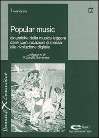 Popular music. Dinamiche della musica leggera dalle comunicazioni di massa alla rivoluzione digitale - Rosa Viscardi - copertina