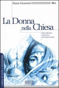 La donna nella Chiesa. Donne e Ministeri nella Chiesa dell'Oriente Cristiano - Dante Gemmiti - copertina