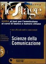 Scienze della comunicazione. Guida ai test per l'ammissione ai corsi di laurea a numero chiuso. Test ufficiali svolti e commentati