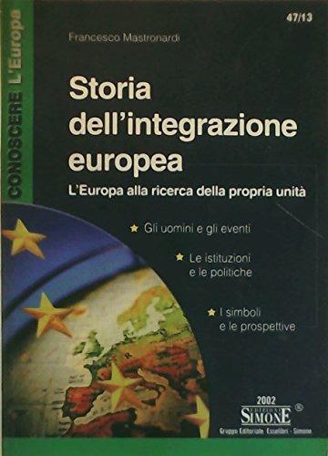 Storia dell'integrazione europea. L'Europa alla ricerca della propria unità - Francesco Mastronardi - copertina