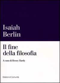 Il fine della filosofia - Isaiah Berlin - copertina