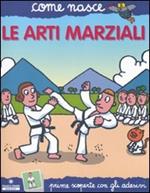 Le arti marziali. Con adesivi. Ediz. illustrata