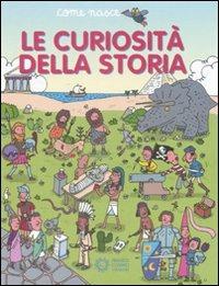 Le curiosità della storia. Ediz. illustrata - copertina