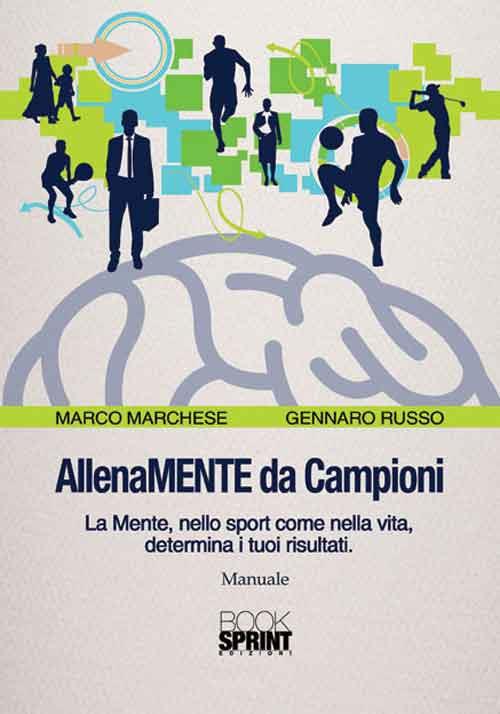 AllenaMENTE da Campioni. La mente, nello sport come nella vita, determina i tuoi risultati - Marco Marchese,Gennaro Russo - copertina