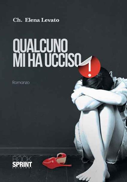 Qualcuno mi ha ucciso - Elena Levato Checchina - copertina