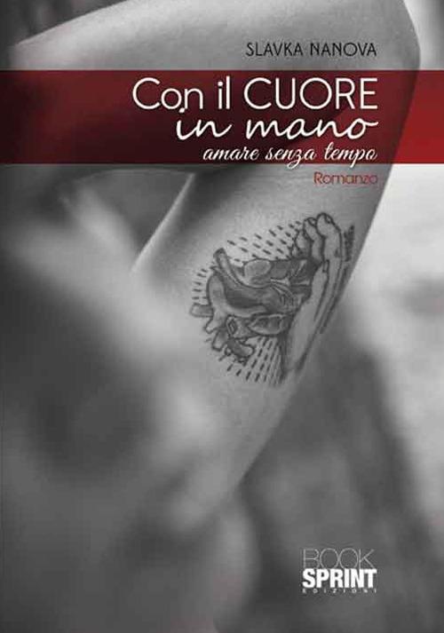 Con il cuore in mano. Amare senza tempo - Slavka Nanova - copertina