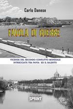 Favola di guerre. Vicende del secondo conflitto mondiale intrecciate tra Pavia ed il Salento