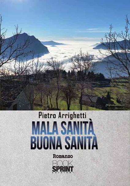 Mala sanità. Buona sanità - Pietro Arrighetti - copertina