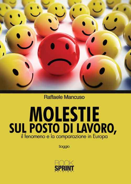 Molestie sul posto di lavoro. Il fenomeno e la comparazione in Europa - Raffaele Mancuso - copertina