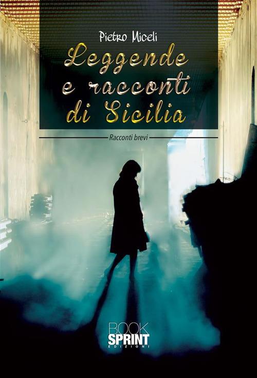 Leggende e racconti di Sicilia - Pietro Miceli - ebook