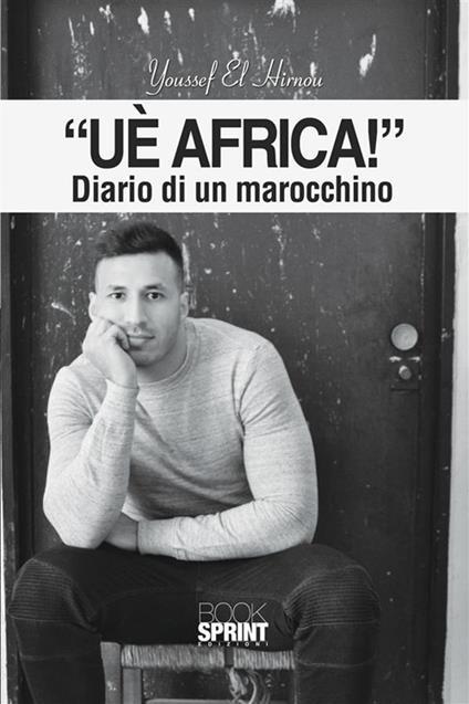 «Uè Africa!» Diario di un marocchino - Youssef El Hirnou - ebook