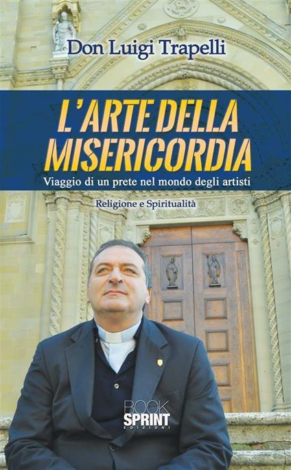 L' arte della misericordia. Viaggio di un prete nel mondo degli artisti - Luigi Trapelli - ebook