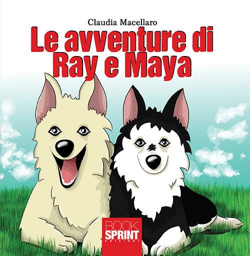 Le avventure di Ray e Maya - Claudia Macellaro - copertina