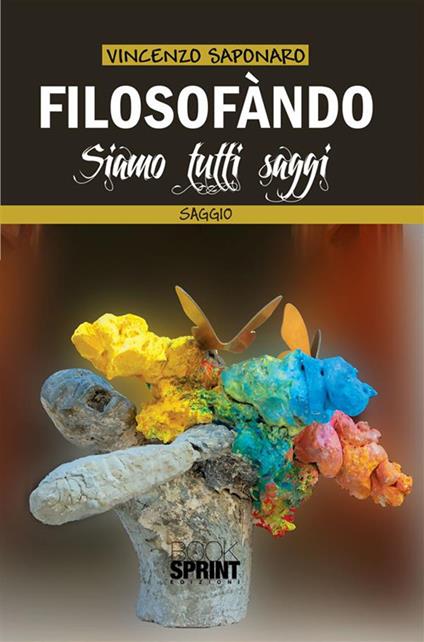 Filosofàndo. Siamo tutti saggi - Vincenzo Saponaro - ebook