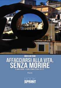 Image of Affacciarsi alla vita, senza morire. Il mio cuore, la mia terra (2004-2017)