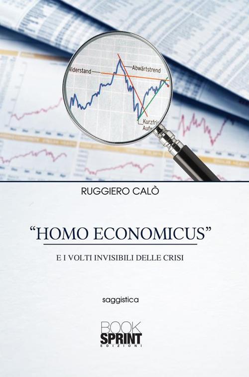 «Homo economicus» e i volti invisibili delle crisi - Ruggiero Calò - ebook
