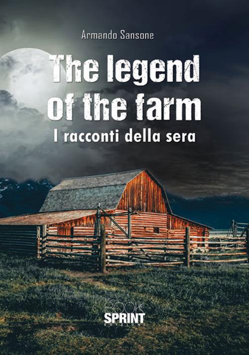 The legend of the farm. I racconti della sera - Armando Sansone - copertina