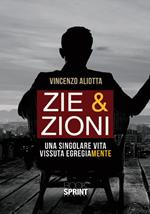 Zie & zioni. Una singolare vita vissuta egregiamente