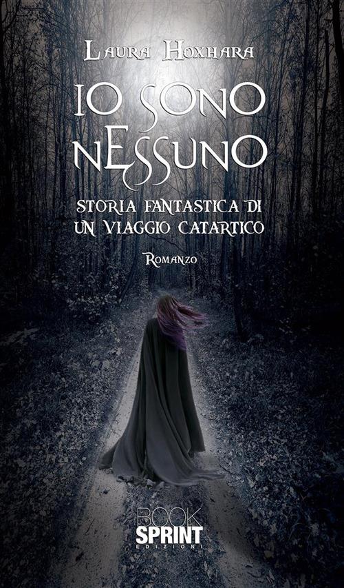 Io sono nessuno. Storia fantastica di un viaggio catartico - Laura Hoxhara - ebook