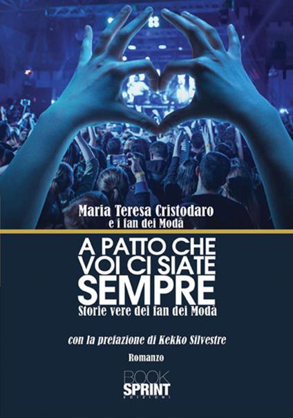 A patto che voi ci siate sempre. Storie vere dei fan dei Modà - Maria Teresa Cristodaro - copertina