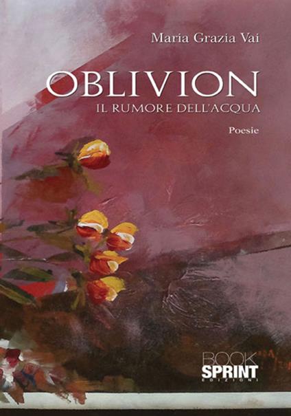 Oblivion. Il rumore dell'acqua - Maria Grazia Vai - copertina