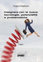 Insegnare con le nuove tecnologie, potenzialità e problematiche