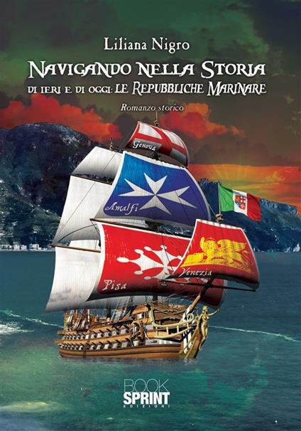 Navigando nella storia di ieri e di oggi. Le repubbliche marinare - Liliana Nigro - ebook
