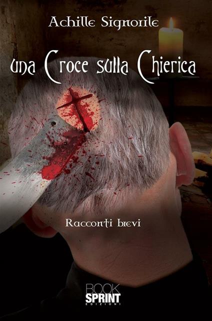 Una croce sulla chierica - Achille Signorile - ebook