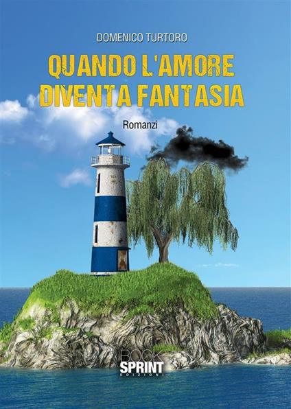 Quando l'amore diventa fantasia - Domenico Turtoro - ebook