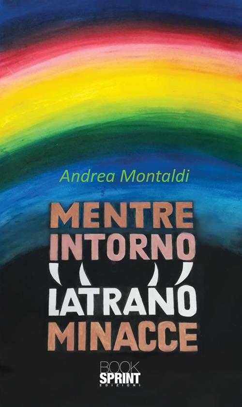 Mentre intorno latrano minacce - Andrea Montaldi - ebook