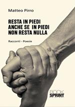 Resta in piedi anche se in piedi non resta nulla