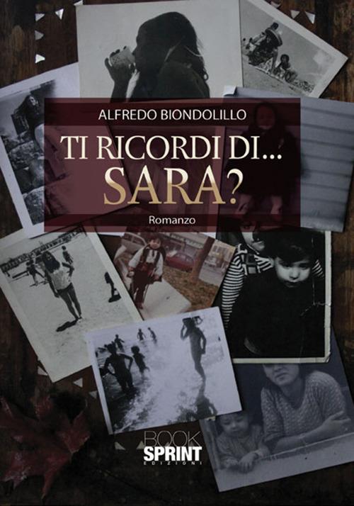 Ti ricordi di Sara? - Alfredo Biondolillo - copertina