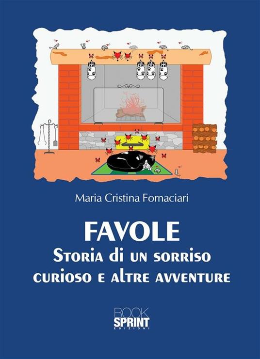 Favole. Storia di un sorriso curioso e altre avventure - Maria Cristina Fornaciari - ebook