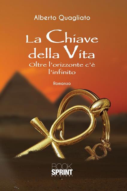 La chiave della vita. Oltre l'orizzonte c'è l'infinito - Alberto Quagliato - ebook