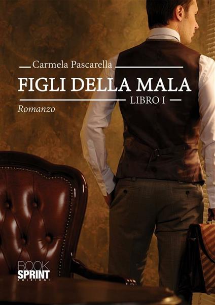 Figli della mala. Vol. 1 - Carmela Pascarella - ebook