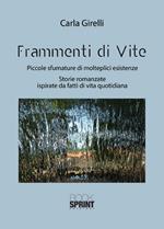 Frammenti di vite. Piccole sfumature di molteplici esistenze. Storie romanzate ispirate da fatti di vita quotidiana