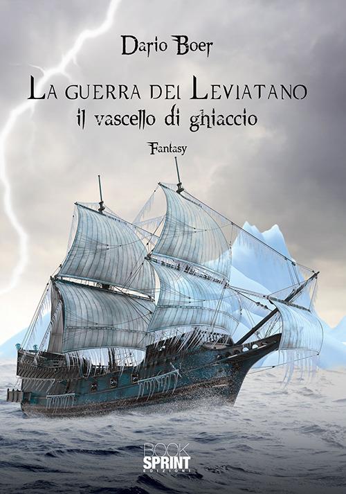 La guerra del Leviatano. Il vascello di ghiaccio - Dario Boer - copertina