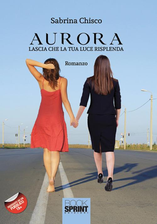 Aurora. Lascia che la tua luce risplenda - Sabrina Chisco - copertina