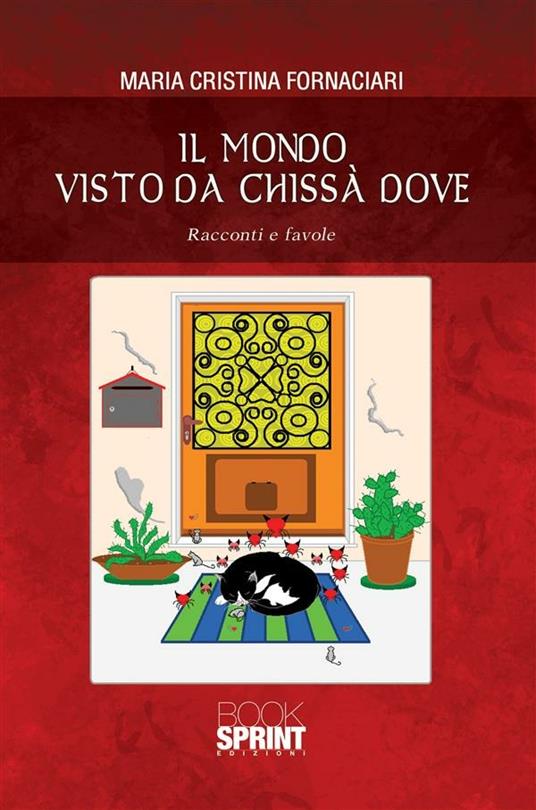 Il mondo visto da chissà dove - Maria Cristina Fornaciari - ebook