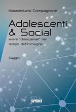 Adolescenti & social. Vivere «disincarnati» nel tempo dell'immagine