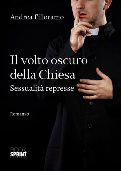 Il volto oscuro della Chiesa. Sessualità represse - Andrea Filloramo - ebook