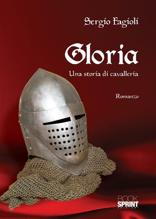 Gloria. Una storia di cavalleria - Sergio Fagioli - ebook