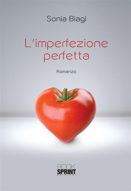 L' imperfezione perfetta - Sonia Biagi - ebook